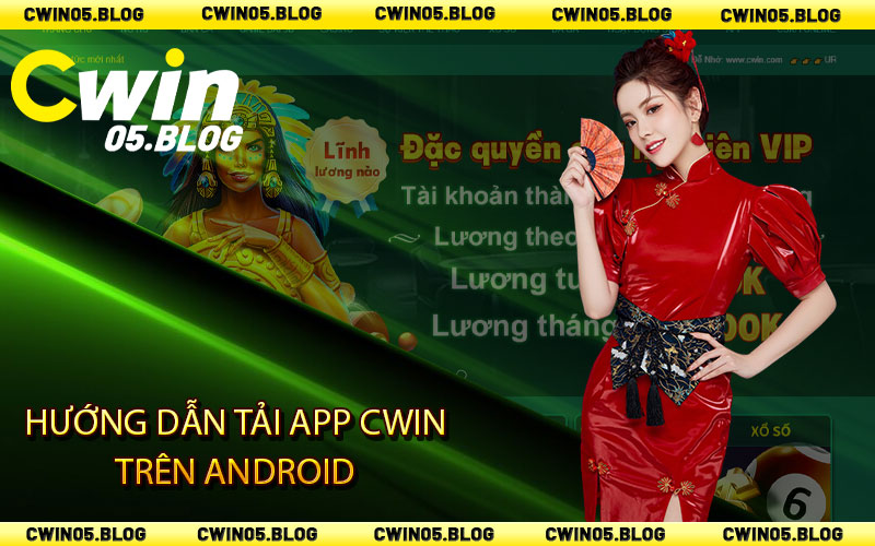 Hướng dẫn tải app Cwin trên Android
